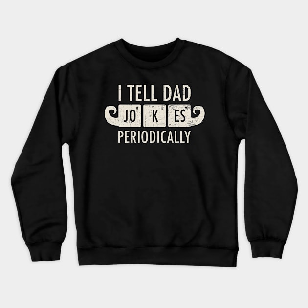 Dad Jokes ~ I Tell Dad Jokes Periodically you must have Crewneck Sweatshirt by FFAFFF